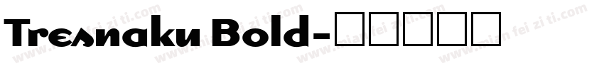 Tresnaku Bold字体转换